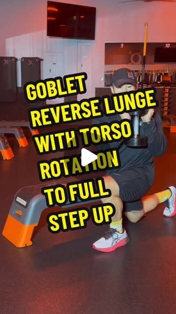 Goblet Reverse Lunge with Torso Rotation to Full Step Up