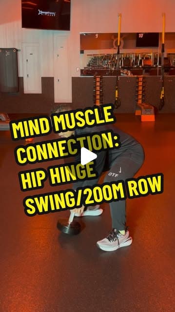 Mind Muscle Connection: Hip Hinge Swing/200m Row