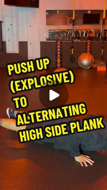 Push Up (Explosive) to Alternating High Side Plank